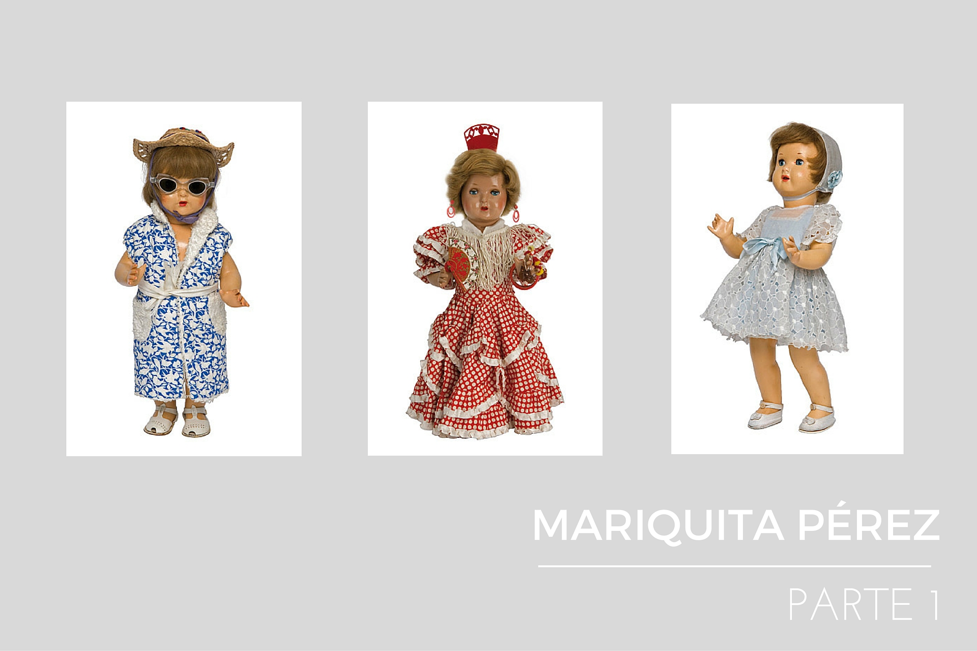 ¿Conoces la historia de la famosa muñeca Mariquita Pérez? (Parte 1)